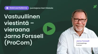 Webinaaritallenne: Vastuullinen viestintä – vieraana Jarno Forssell (ProCom)