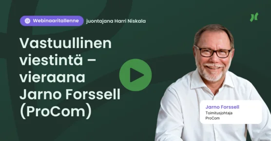 Webinaaritallenne: Vastuullinen viestintä – vieraana Jarno Forssell (ProCom)