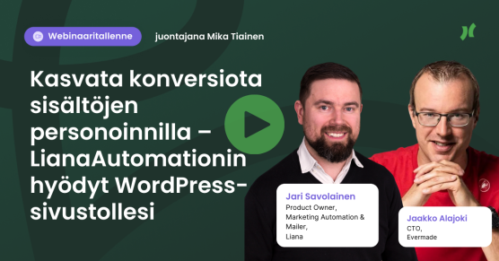 Webinaaritallenne: Kasvata konversiota sisältöjen personoinnilla – LianaAutomationin hyödyt WordPress-sivustollesi