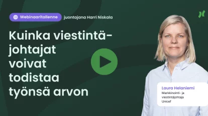 Webinaaritallenne: Kuinka viestintäjohtajat voivat todistaa työnsä arvon – vieraana Laura Helaniemi (Unicef)