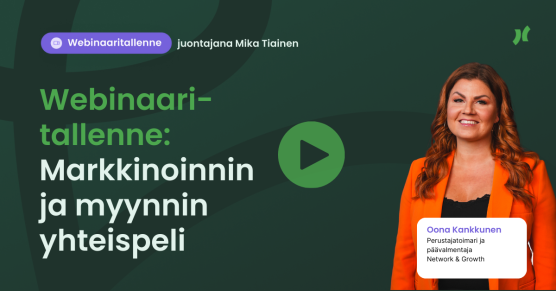 Webinaaritallenne: Markkinoinnin ja myynnin yhteispeli – vieraana Oona Kankkunen