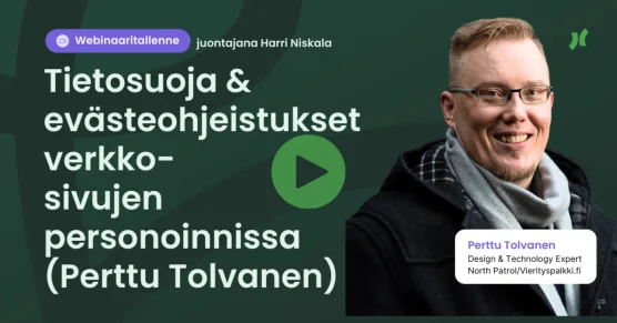 Webinaaritallenne: Tietosuoja & evästeohjeistukset verkkosivujen personoinnissa (Perttu Tolvanen)