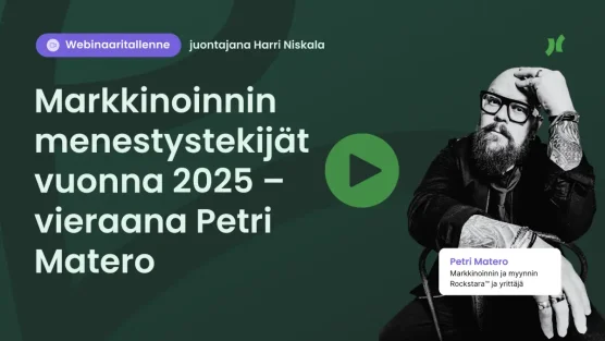 Webinaaritallenne: Markkinoinnin menestystekijät vuonna 2025 – vieraana Petri Matero