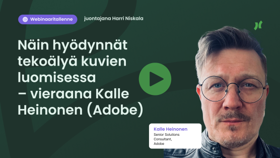 Webinaaritallenne: Näin hyödynnät tekoälyä kuvien luomisessa – vieraana Kalle Heinonen (Adobe)