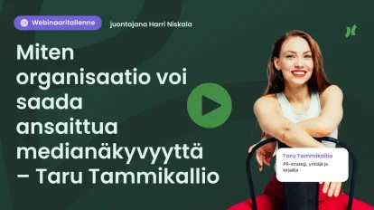 Webinaaritallenne: Miten organisaatio voi saada ansaittua medianäkyvyyttä – Taru Tammikallio